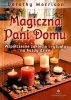 Magiczna Pani Domu. Współczesne zaklęcia i rytuały na każdy dzień